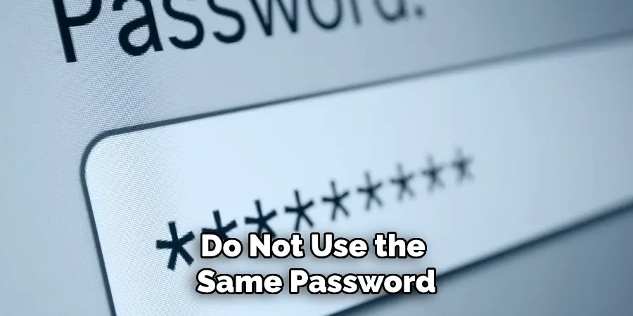 Do Not Use the Same Password