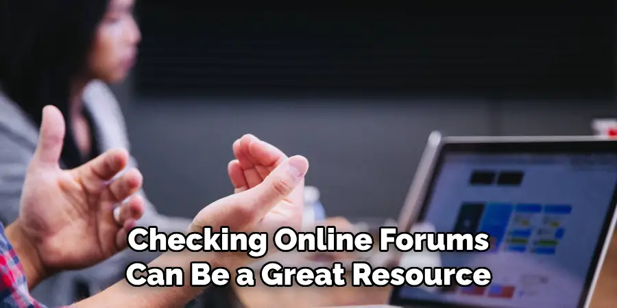 Checking Online Forums Can Be a Great Resource 