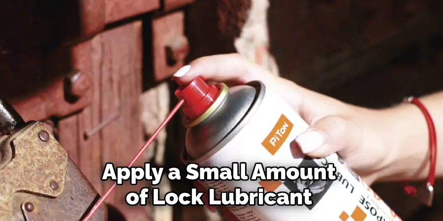 Apply a Small Amount of Lock Lubricant 