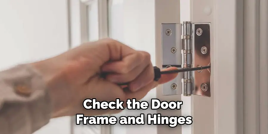 Check the Door Frame and Hinges