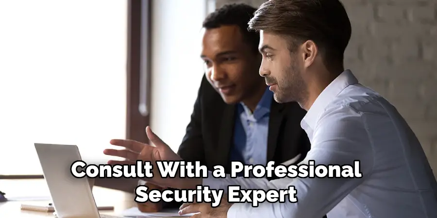 Consult With a Professional Security Expert 
