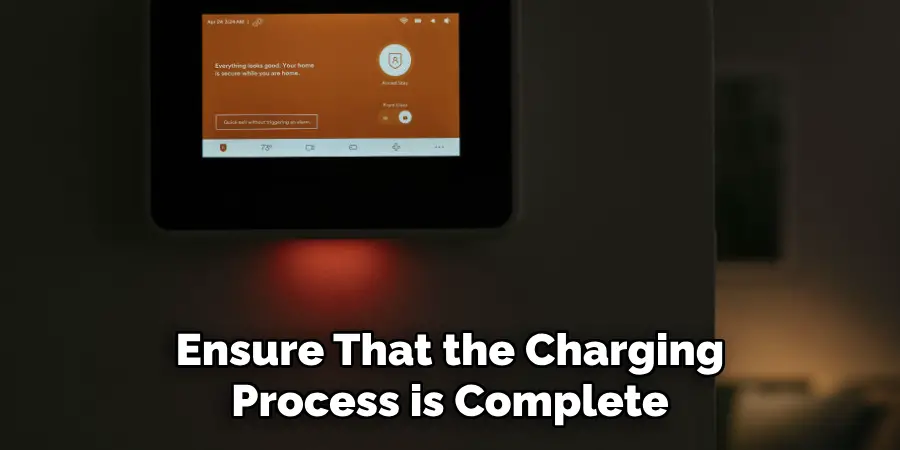 Ensure That the Charging Process is Complete