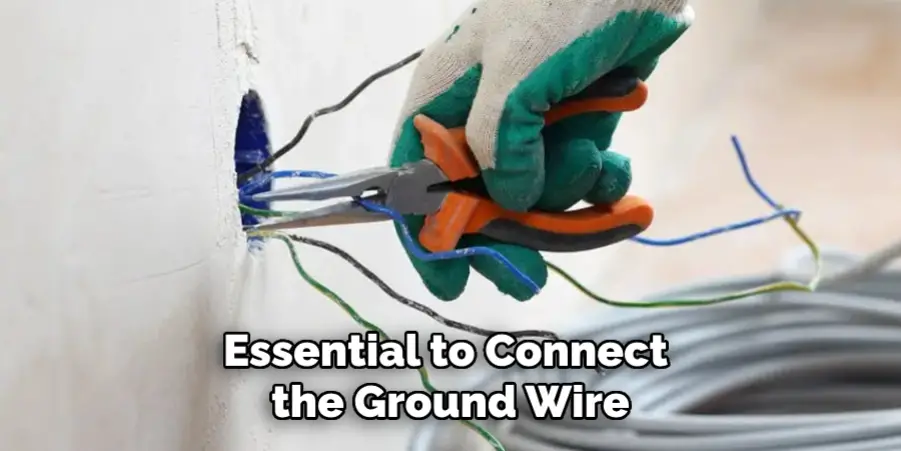 Essential to Connect the Ground Wire