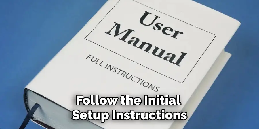 Follow the Initial Setup Instructions