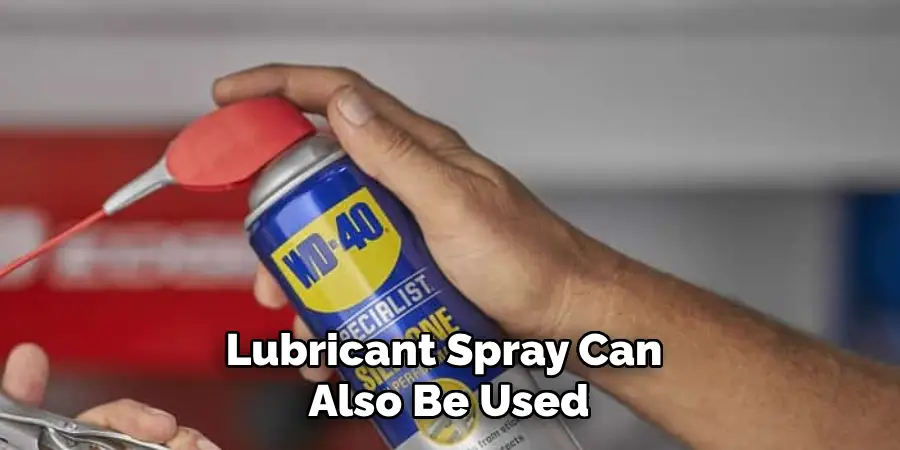 Lubricant Spray Can Also Be Used