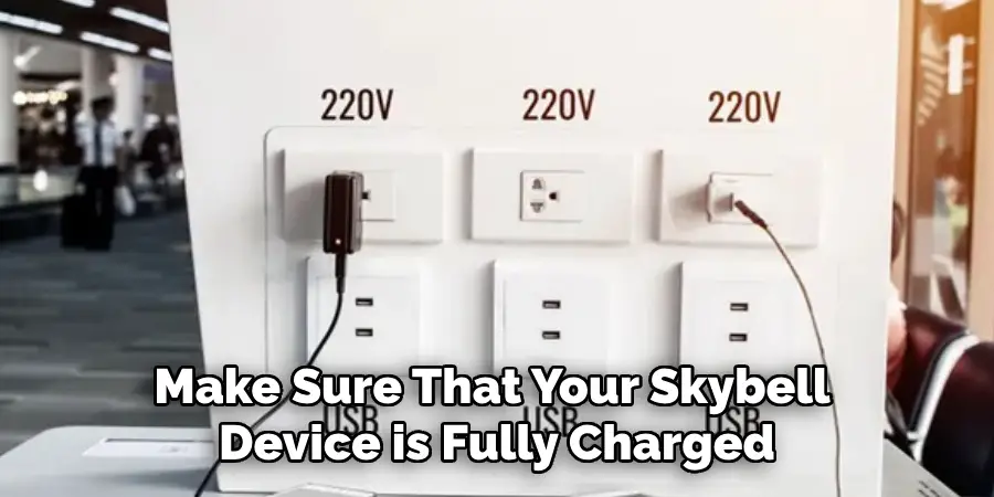Make Sure That Your Skybell Device is Fully Charged