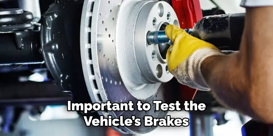 Important to Test the Vehicle’s Brakes 
