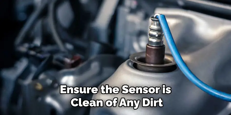 Ensure the Sensor is Clean of Any Dirt