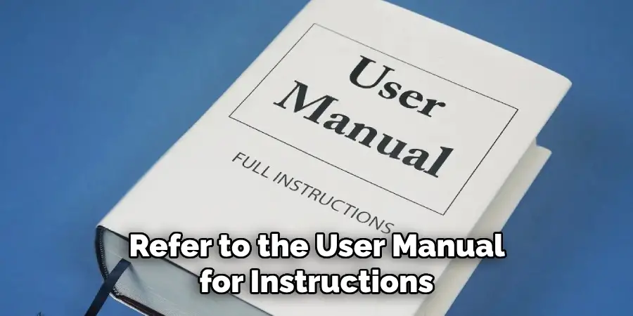 Refer to the User Manual for Instructions 