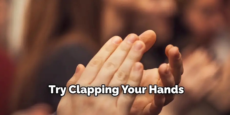 Try Clapping Your Hands