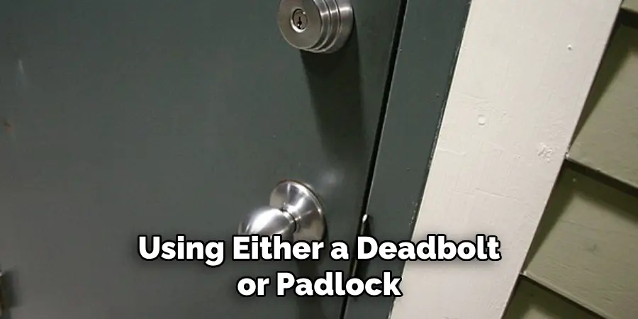  Using Either a Deadbolt or Padlock
