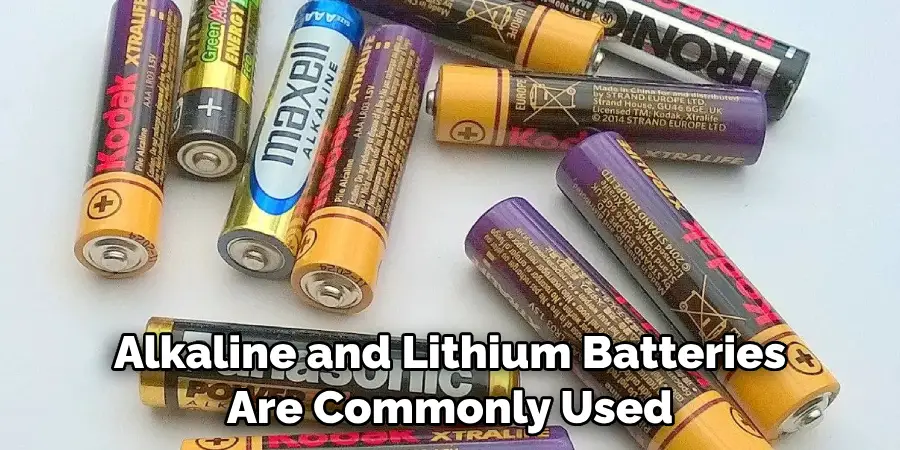 Alkaline and Lithium Batteries Are Commonly Used