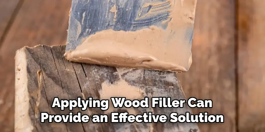 Applying Wood Filler Can Provide an Effective Solution