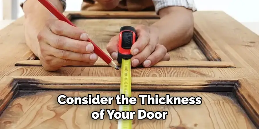 Consider the Thickness of Your Door