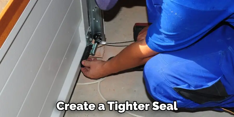 Create a Tighter Seal