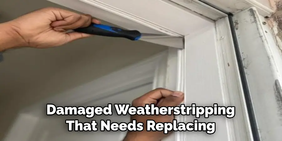 Damaged Weatherstripping That Needs Replacing