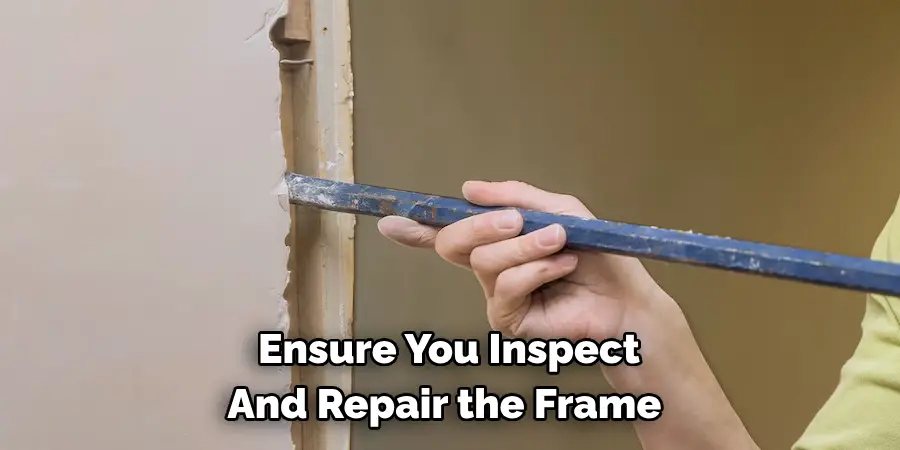 Ensure You Inspect And Repair the Frame