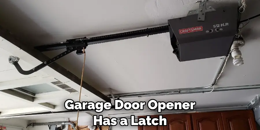 Garage Door Opener Has a Latch