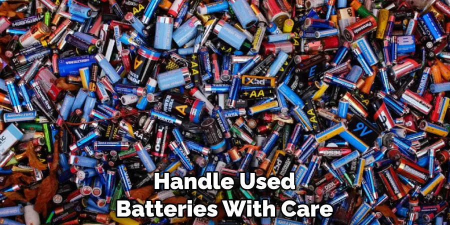 Handle Used Batteries With Care