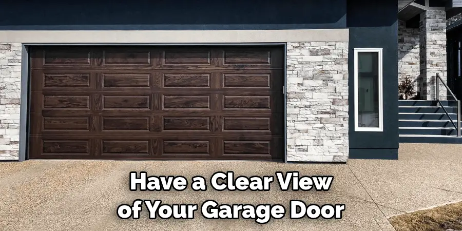 Have a Clear View of Your Garage Door
