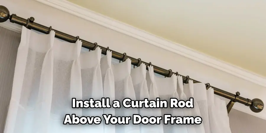 Install a Curtain Rod Above Your Door Frame