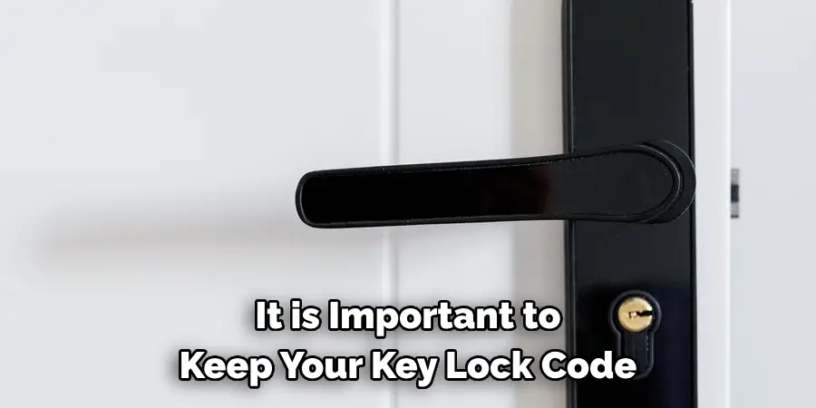 It is Important to Keep Your Key Lock Code