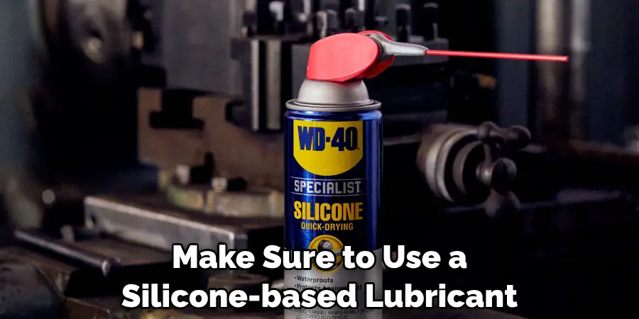 Make Sure to Use a Silicone-based Lubricant