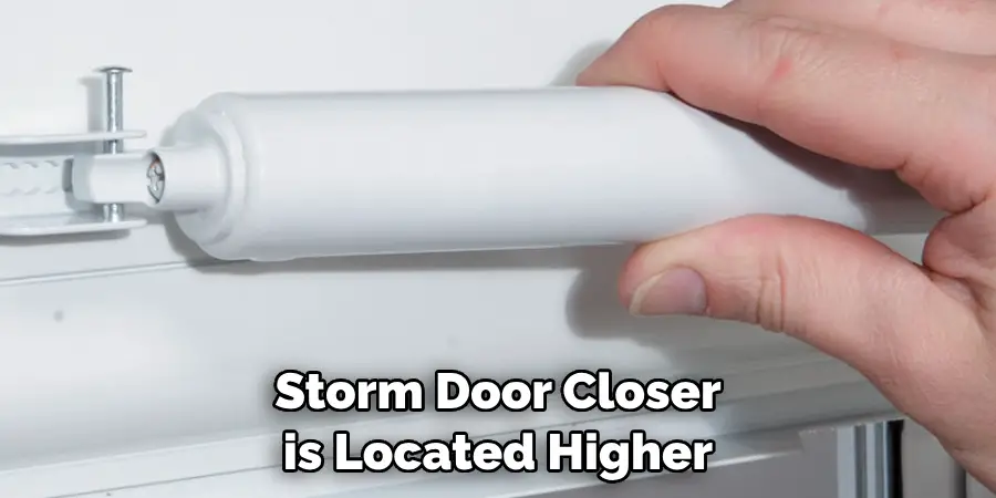Storm Door Closer is Located Higher