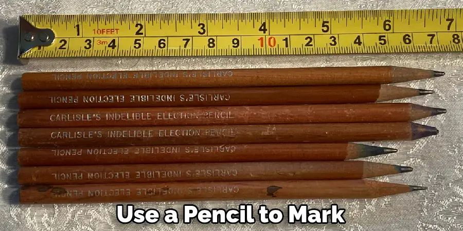 Use a Pencil to Mark