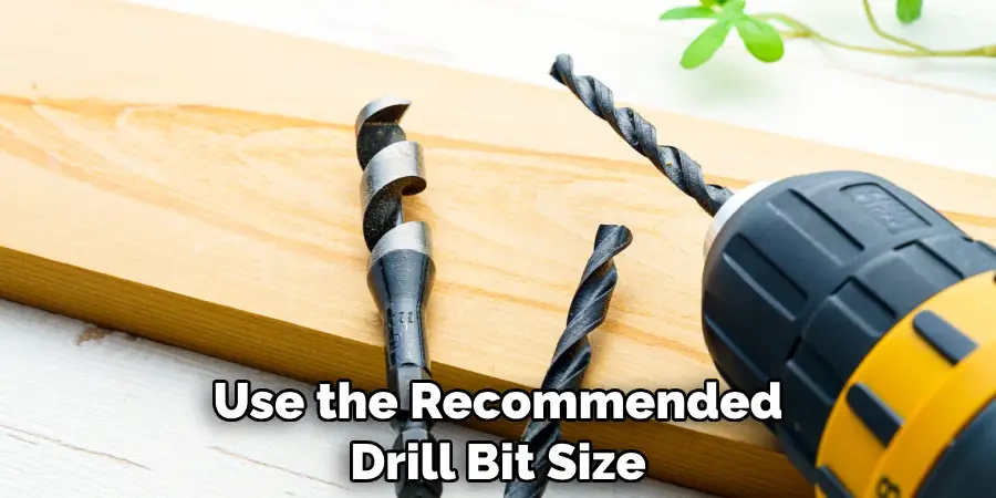Use the Recommended Drill Bit Size