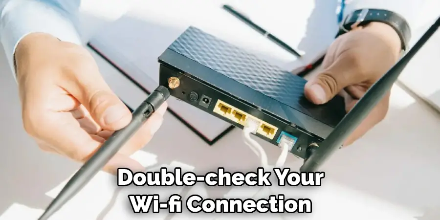 Double-check Your Wi-fi Connection