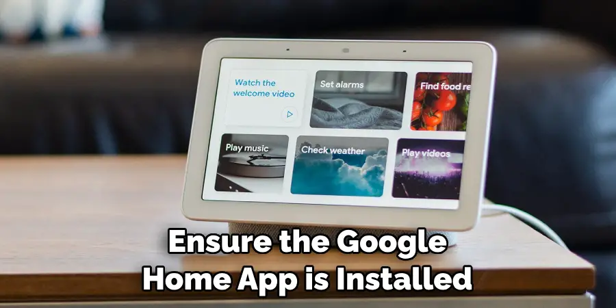 Ensure the Google Home App is Installed