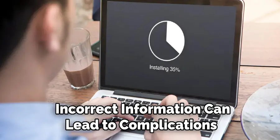 Incorrect Information Can Lead to Complications