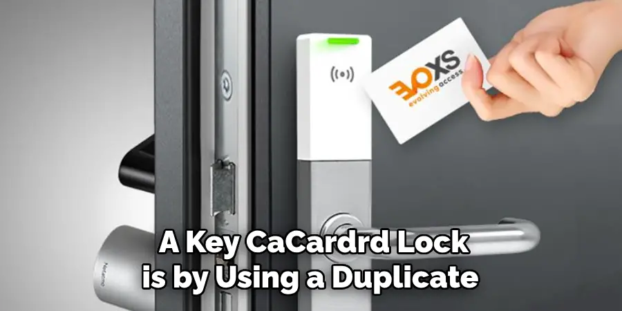 A Key CaCardrd Lock is by Using a Duplicate