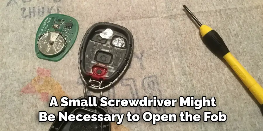 A Small Screwdriver Might Be Necessary to Open the Fob