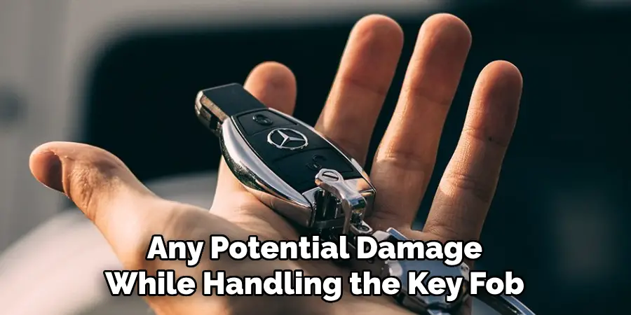 Any Potential Damage While Handling the Key Fob