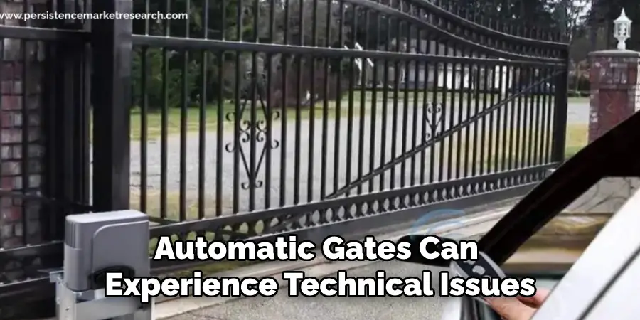 Automatic Gates Can
Experience Technical Issues