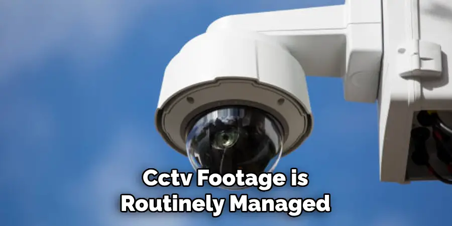 Cctv Footage is Routinely Managed