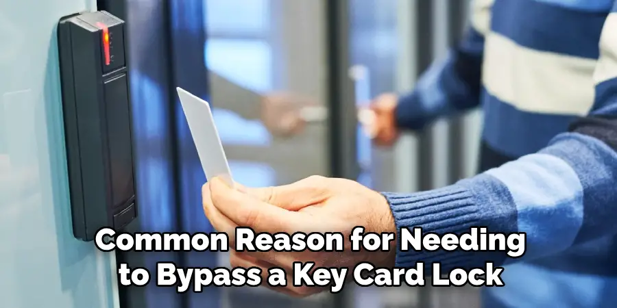 Common Reason for Needing to Bypass a Key Card Lock