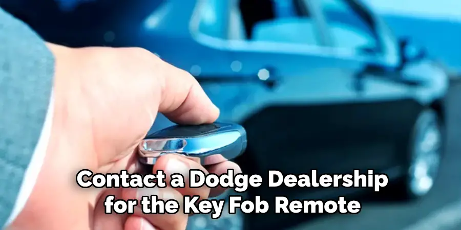 Contact a Dodge Dealership for the Key Fob Remote