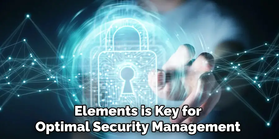 Elements is Key for Optimal Security Management