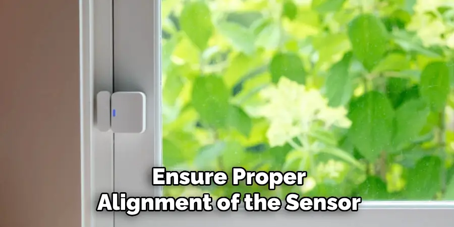 Ensure Proper
Alignment of the Sensor