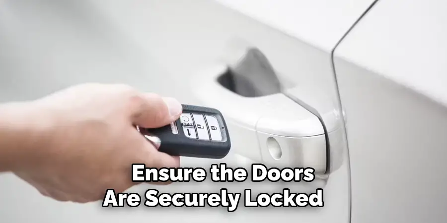 Ensure the Doors Are Securely Locked