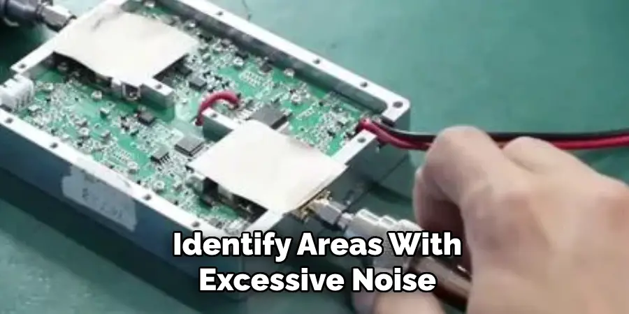 Identify Areas With
Excessive Noise