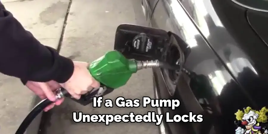 If a Gas Pump
 Unexpectedly Locks