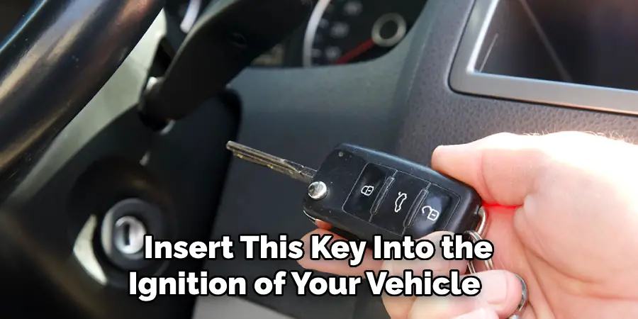 Insert This Key Into the Ignition of Your Vehicle    