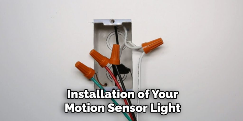 Installation of Your
Motion Sensor Light