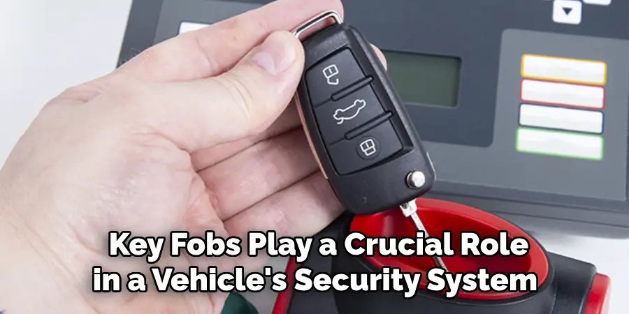 Key Fobs Play a Crucial Role in a Vehicle's Security System