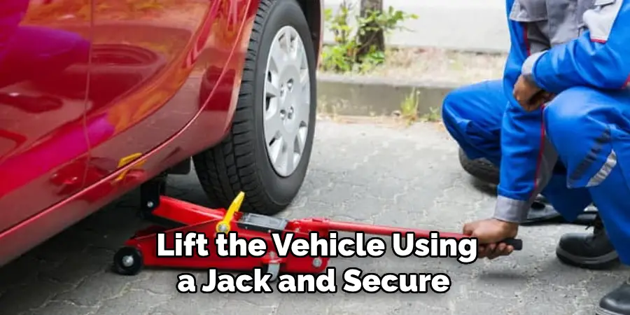 Lift the Vehicle Using a Jack and Secure