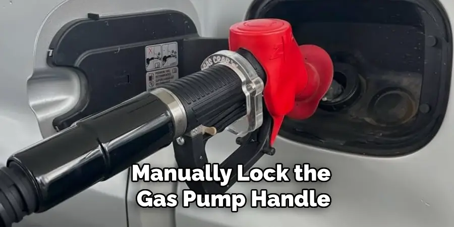 Manually Lock the
 Gas Pump Handle